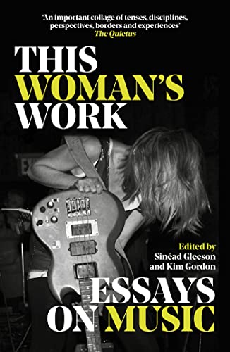 This Woman's Work: Essays on Music von Orion Publishing Group